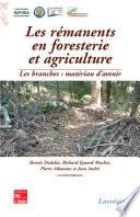 Les rémanents en foresterie et agriculture. Les branches : matériau d'avenir