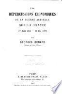 Les répercussions économiques de la guerre actuelle sur la France (1er août 1914-15 mai 1917)