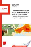Les retombées radioactives de l'accident de Tchernobyl sur le territoire français : Conséquences environnementales et exposition des personnes