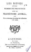 Les reves d'une femme de province sur le magnétisme animal, ou essai théorique & pratique sur la doctrine à la mode