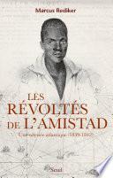 Les Révoltés de l'Amistad. Une odyssée atlantique (1839-1842)