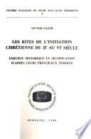 Les rites de l'initiation chrétienne du IIe au VIe siècle