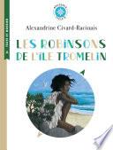 Les Robinsons de l’île Tromelin. L'histoire vraie de Tsimiavo