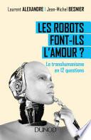 Les robots font-ils l'amour ? Le transhumanisme en 12 questions
