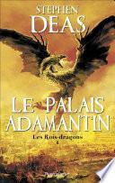Les Rois-dragons (Tome 1) - Le Palais adamantin
