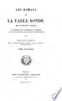 Les romans de la Table Ronde, mis en nouveau langage et accompagnés de recherches sur l'origine et le caractère de ces grandes compositions