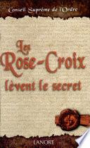 Les Rose-Croix lèvent le secret