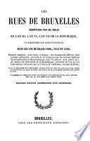 Les rues de Bruxelles débaptisées par ses édiles en l'an III, l'an VI, l'an VII de la République, et rebaptisées par leurs successeurs dans les ans de grâce 1806, 1851 et 1853