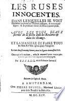 Les ruses innocentes, dans lesquelles se voit comment on prend les oiseaux ... & de plusieurs sortes de betes a quatre pieds ; avec les ... secrets de la peche dans les rivieres & dans les etangs (etc.)