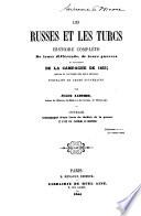 Les Russes et les Turcs, histoire complète de leurs différends de leurs guerres et notamment de la campagne de 1853