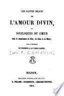 Les saintes délices de l'amour divin, ou Soliloques du coeur dans la connaissance de Dieu, de Jésus et de Marie