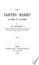 Les Saintes Maries Jacobé et Salomé. [Biography.]