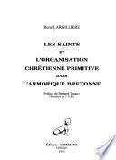Les saints et l'organisation chrétienne primitive dans l'Armorique bretonne