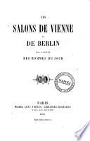 Les Salons de Vienne et de Berlin, par l'auteur des Hommes du jour