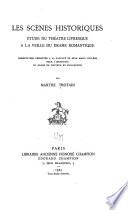 Les scènes historiques, 1etude du théâtre livreesque à la veille du drame romantique ...