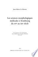 Les sciences morphologiques médicales à Strasbourg du XVe au XXe siècle
