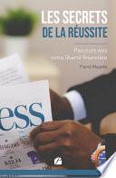 Les secrets de la réussite : parcours vers votre liberté financière