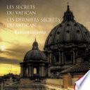 Les secrets du Vatican Les Derniers Secrets du Vatican