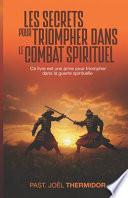 Les Secrets Pour Triompher Dans Le Combat Spirituel