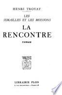 Les semailles et les moissons, roman: La Rencontre