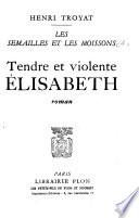 Les semailles et les moissons: Tendre et violente Élisabeth