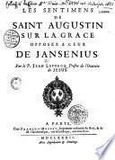 Les sentimens de Saint Augustin sur la grâce opposez à ceux de Jansénius. Par le P. Jean Leporcq,...