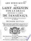 Les sentimens de saint Augustin sur la grace opposez a ceux de Jansenius. Par le P. Jean Leporcq,... seconde édition. Revue, corrigée et augmentée par l'auteur en différens endroits,...