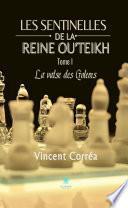 Les sentinelles de la reine Ou'Teikh - Tome 1 : La valse des Golems