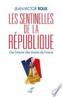 Les Sentinelles de la République - Une histoire des maires de France