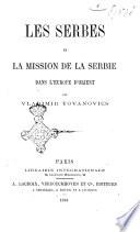 Les serbes et la mission de la Serbie dans l'Europe d'orient par Vladimir Yovanovics