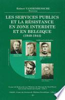 Les services publics et la Résistance en zone interdite et en Belgique (1940-1944)