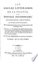 Les siècles littéraires de la France ou Nouveau dictionnaire historique, critique, et bibliographique, de tous les écrivains français, morts et vivants, jusqu'à la fin du XVIIIe siècle