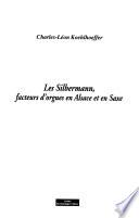 Les Silbermann, facteurs d'orgues en Alsace et en Saxe