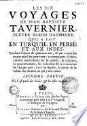Les Six voyages de Jean-Baptiste Tavernier ...qu'il a fait en Turquie, en Perse et aux Indes