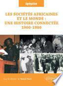 Les sociétés africaines et le monde : une histoire connectée (1900-1980)