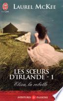 Les soeurs d'Irlande (Tome 1) - Eliza, la rebelle