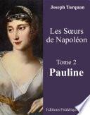 Les Soeurs de Napoléon Tome 2 : Pauline