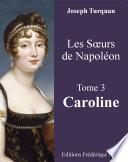 Les Soeurs de Napoléon Tome 3 : Caroline