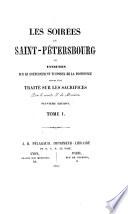 Les soirées de Saint-Pétersbourg ou Entretien sur le gouvernement temporel de la Providence suivies d'un traité sur les sacrifices