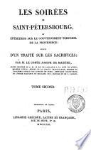 Les soirées de Saint-Petersbourg ou entretiens sur le gouvernement temporel de la Providence suivis d'un traité sur les sacrifices