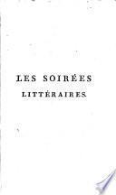 Les soirées littéraires, ou Mélanges de traductions nouvelles des plus beaux morceaux de l'antiquité, de pièces instructives et amusantes, françaises et étrangères...