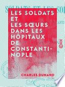 Les Soldats et les Sœurs dans les hôpitaux de Constantinople - 1855