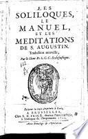 Les soliloques, le manuel et les méditations de S. Augustin