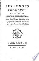 Les songes physiques, ou Diverses questions problématiques, avec les différents réponses, répliques, ..