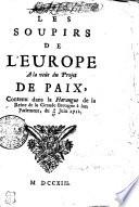 Les Soupirs De L'Europe A la venüe du Projet De Paix, Contenu dans la Harangue de la Reine de la Grande Bretagne à son Parlement, du 6/17 Juin 1712