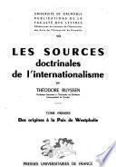 Les sources doctrinales de l'internationalisme: Des origines à la Paix de Westphalie.- t. 2. De la Paix de Westphalie à la Revolution Française.- t. 3. De la Révolution Française au milieu du XIXe siècle, avec Index général