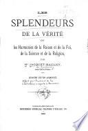 Les splendeurs de la vérité, ou: Les harmonies de la raison et de la foi, de la science et de la religion