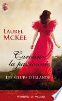 Les sœurs d'Irlande (Tome 3) - Caroline, la passionnée