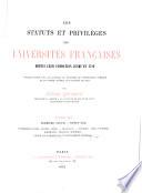 Les statuts et privilèges des universités françaises depuis leur fondation jusqu'en 1789