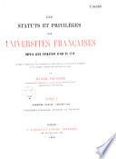 Les statuts et privilèges des universités françaises depuis leur fondation jusqu'en 1879